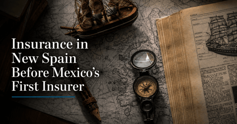 Antique map, compass, model ship and open book with the title “Insurance in New Spain Before Mexico’s First Insurer.”